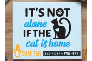 It is Not Alone if the Cat is Home Svg Review